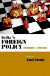 India's Foreign Policy: Retrospect and Prospect - Sumit Ganguly