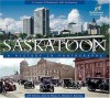 Saskatoon: a History in Photographs - William P. Delainey, Jeff O'Brien, Ruth Millar