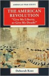 The American Revolution: "Give Me Liberty or Give Me Death!" - Deborah Kent