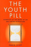 The Youth Pill: Scientists at the Brink of an Anti-Aging Revolution - David Stipp