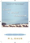 Cast a Blue Shadow - P.L. Gaus