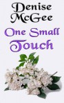 One Small Touch - Denise McGee