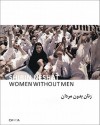 Shirin Neshat: Women Without Men - Shirin Neshat, Shoja Azari, Eleanor Heartney