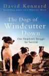 The Dogs of Windcutter Down: One Shepherd's Struggle for Survival - David Kennard