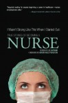 I Wasn't Strong Like This When I Started Out: True Stories of Becoming a Nurse - Lee Gutkind