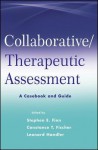 Collaborative / Therapeutic Assessment: A Casebook and Guide - Stephen E. Finn, Constance T. Fischer, Leonard Handler