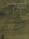 Along the Riverbank: Chinese Paintings from the C. C. Wang Family Collection - Maxwell K. Hearn, Wen C. Fong