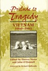 Prelude to Tragedy: Vietnam 1960-1965 - Harvey Neese, John M. O'Donnell, Richard Holbrooke