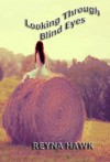 Looking Through Blind Eyes (Valentine/Petrilo) - Reyna Hawk