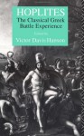Hoplites: The Classical Greek Battle Experience - Victor Davis Hanson