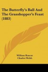 The Butterfly's Ball and the Grasshopper's Feast (1883) - William Roscoe