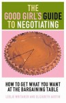 The Good Girl's Guide to Negotiating - Leslie Whitaker, Elizabeth Austin