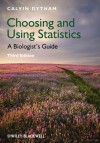 Choosing and Using Statistics: A Biologist's Guide - Calvin Dytham