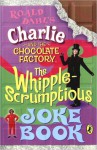 Charlie and the Chocolate Factory: Whipple-Scrumptious Joke Book - Roald Dahl, Kay Woodward