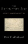 The Redemptive Self: Stories Americans Live By - Dan P. McAdams