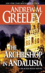 The Archbishop in Andalusia: A Blackie Ryan Novel - Andrew M. Greeley