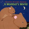 A Wombat's World - Caroline Arnold