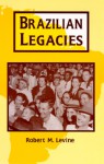 Brazilian Legacies - Robert M. Levine