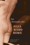 The Hermaphrodite - Julia Ward Howe, Gary Williams