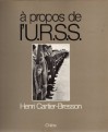 À propos de l'U.R.S.S. - Henri Cartier-Bresson