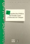 Constitucion Politica del Estado Libre y Soberano de Chiapas - Fondo de Cultura Economica