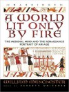 A World Lit Only by Fire: The Medieval Mind and the Renaissance (MP3 Book) - William Raymond Manchester, Barrett Whitener