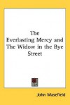 The Everlasting Mercy and the Widow in the Bye Street - John Masefield