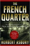 The French Quarter: An Informal History of the New Orleans Underworld - Herbert Asbury