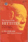 The Secret of the Hittites: The Discovery of an Ancient Empire - C.W. Ceram