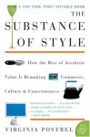 The Substance of Style: How the Rise of Aesthetic Value Is Remaking Commerce, Culture, and Consciousness (P.S.) - Virginia Postrel