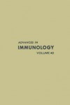 Advances in Immunology, Volume 40 - Frank J. Dixon