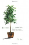 Indoor Gardening: How to Grow Gorgeous Gardens Indoors with Ease - Will Cook