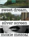 Sweet Dream, Silver Screen - Moxie Mezcal