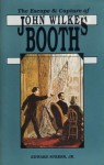 The Escape & Capture of John Wilkes Booth - Edward Steers Jr.