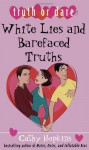 White Lies And Barefaced Truths (Truth Or Dare) - Cathy Hopkins