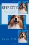 Sheltie: A Dog Journal for You to Record Your Dog's Life as It Happens! - Debbie Miller