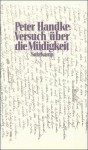 Versuch über die Müdigkeit - Peter Handke