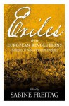 Exiles from European Revolutions: Refugees in Mid-Victorian England - Sabine Freitag