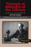 Triumph at Midnight of the Century: A Critical Biography of Arturo Barea - Explaining the Roots of the Spanish Civil War - Michael Eaude