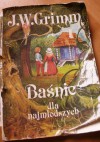 Baśnie dla najmłodszych - Jacob Grimm, Wilhelm Grimm