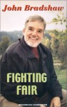 Fighting Fair - John Bradshaw