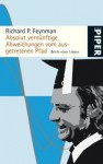 Absolut vernünftige Abweichungen vom ausgetretenen Pfad: Briefe eines Lebens - Richard P. Feynman