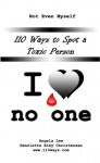 110 Ways to Spot a Toxic Person - I Love No One - Henriette Eiby Christensen, Angela Lee, Vern Reo