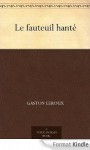 Le fauteuil hanté - Gaston Leroux