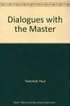 Dialogues With the Master - Paul Twitchell