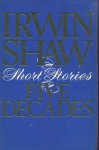 Short Stories: Five Decades - Irwin Shaw