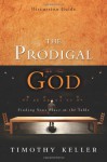 The Prodigal God Discussion Guide: Finding Your Place at the Table - Timothy Keller