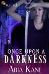 Once Upon a Darkness - Aria Kane