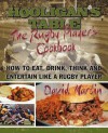 The Hooligan's Table: The Rugby Player's Cookbook: How to Eat, Drink, Think and Entertain Like a Rugby Player - David Martin