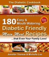 Diabetic Cookbook - 180 Easy and Mouth Watering Diabetic Friendly Main Meal Recipes that Even Your Family Love (Diabetic Cookbook Series) - Michelle Lee, Jennifer Thomas